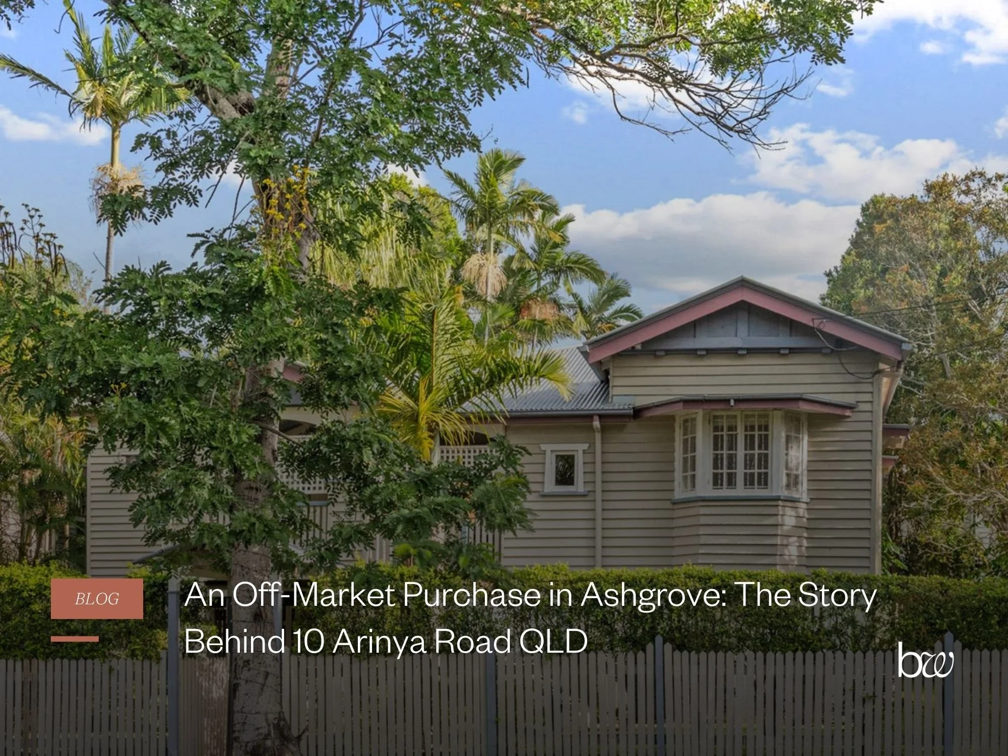 An Off-Market Purchase in Ashgrove: The Story Behind 10 Arinya Road