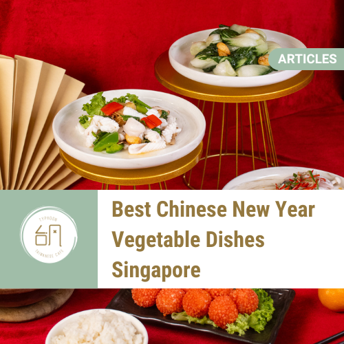 Best Chinese New Year Vegetable Dishes Singapore