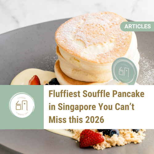 Best Soufflé Pancake in Singapore You Can’t Miss!