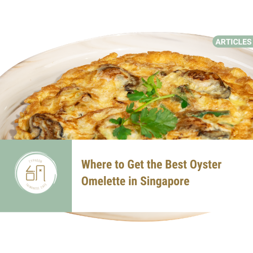Where to Get the Best Oyster Omelette in Singapore