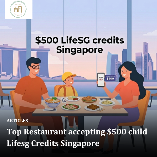 Top Restaurant accepting $500 child Lifesg Credits Singapore