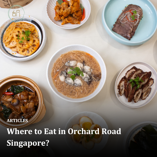 Where to Eat in Orchard Road Singapore?