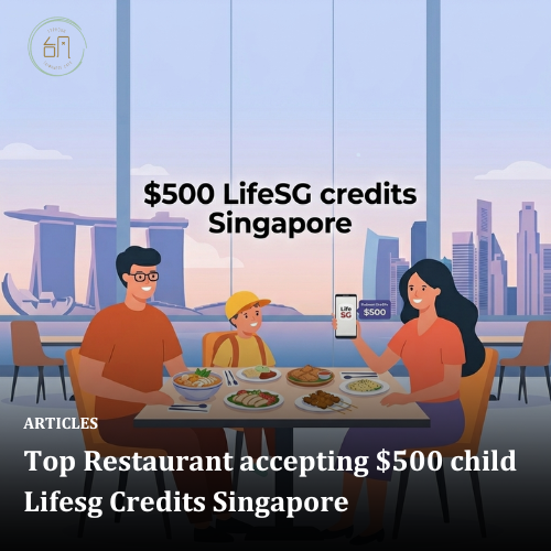 Top Restaurant accepting $500 child Lifesg Credits Singapore