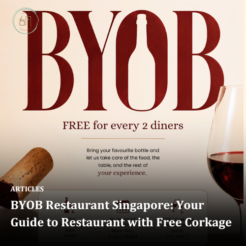 BYOB Restaurant Singapore: Your Guide to Restaurant with Free Corkage
