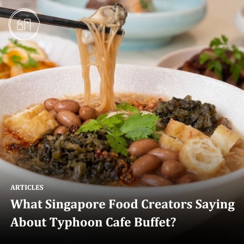 What Singapore Food Creators Saying About Typhoon Cafe Buffet?