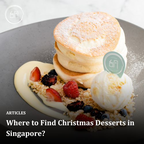 Where to Find Christmas Desserts in Singapore?