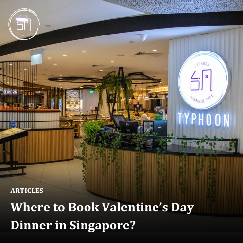 Where to Book Valentine’s Day Dinner in Singapore?