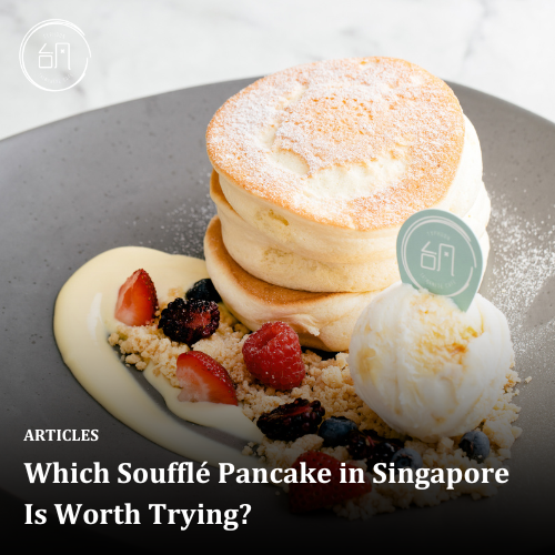 Which Soufflé Pancake in Singapore Is Worth Trying?
