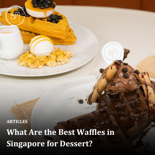What Are the Best Waffles in Singapore for Dessert?