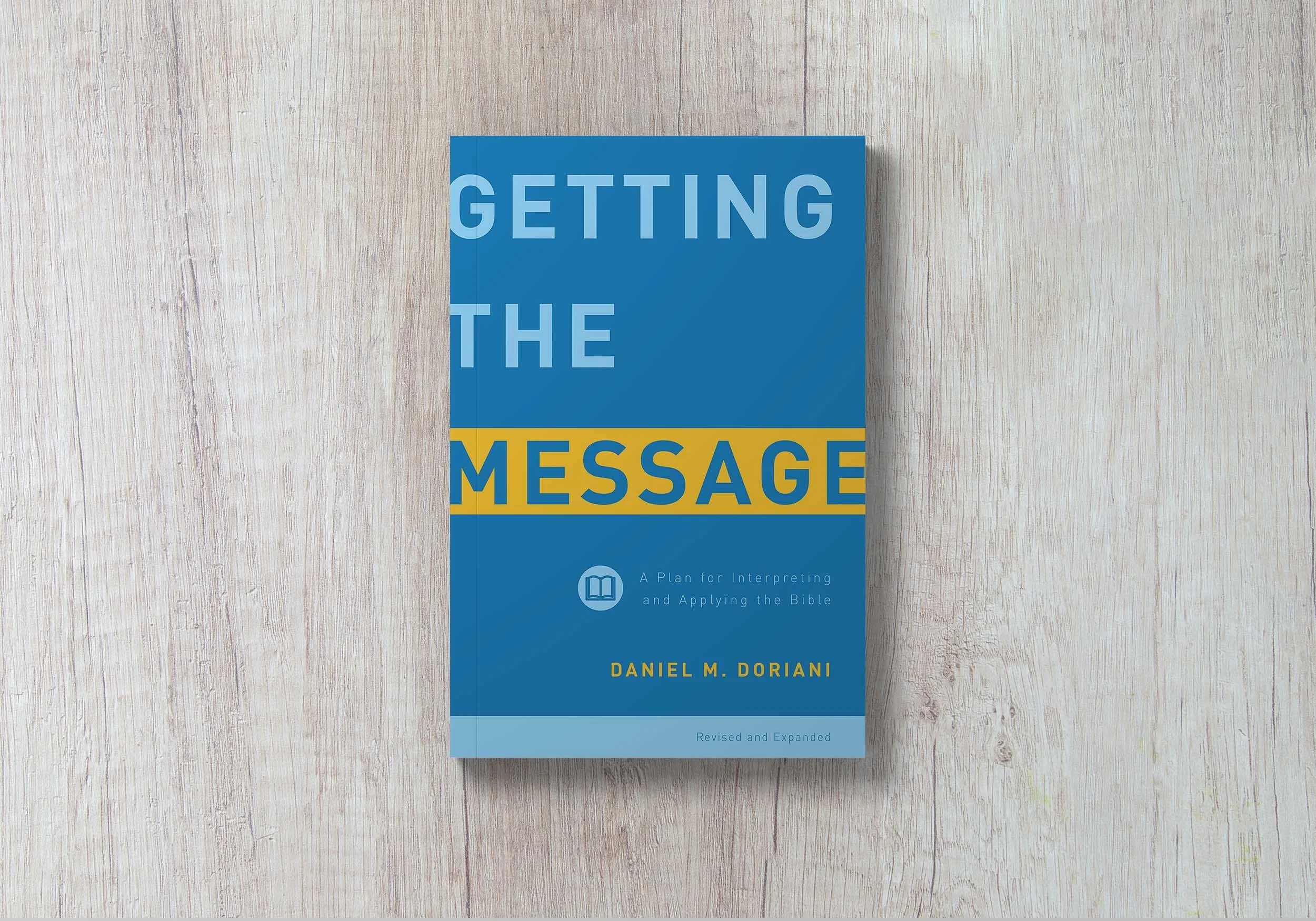 Expanded Edition of Dr. Dan Doriani’s “Getting the Message” Helps New Generations Teach the Bible