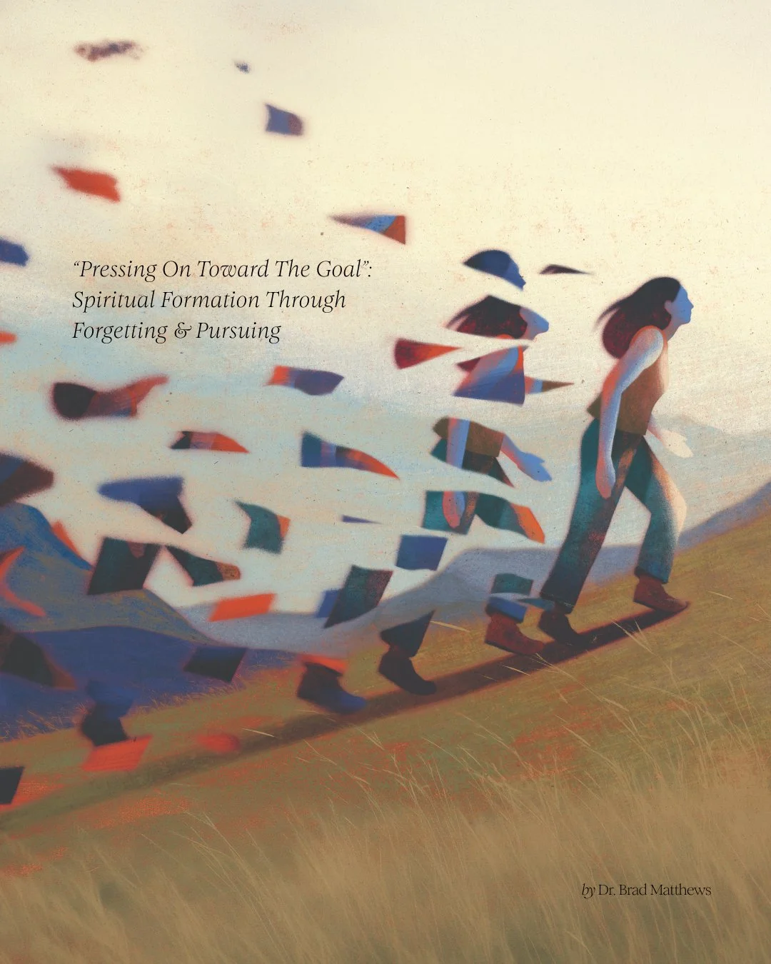 Spiritual Formation Through Forgetting and Pursuing Feature by Dr. Brad Matthews