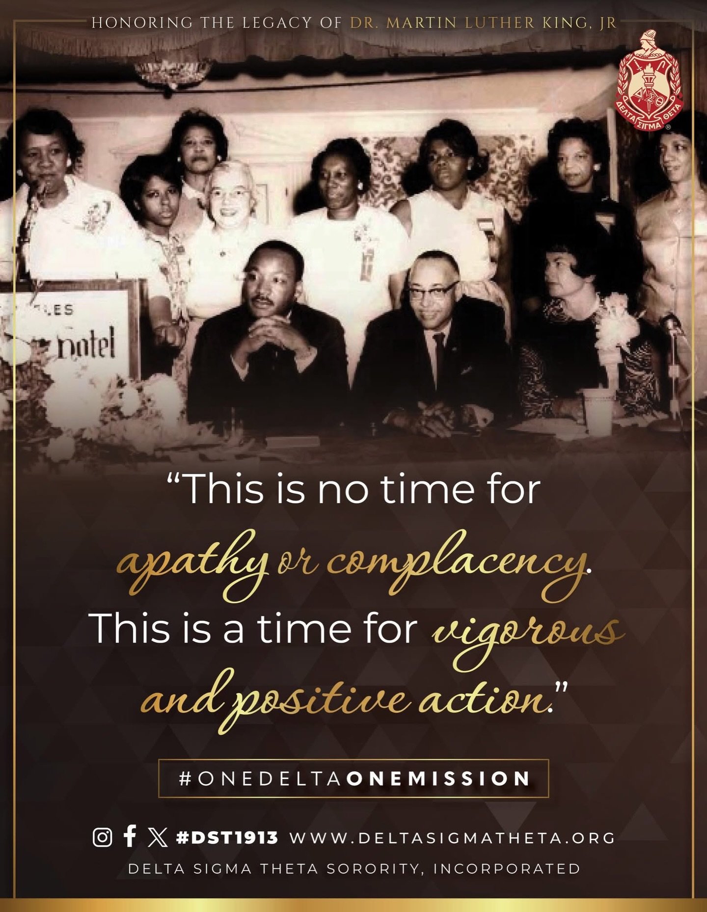 Delta Sigma Theta Sorority, Incorporated honors the life and legacy of Dr. Martin Luther King, Jr. 

As his words remind us, &ldquo;tomorrow is today,&rdquo; and the challenges of our time demand vigorous and positive action. Dr. King&rsquo;s charge 