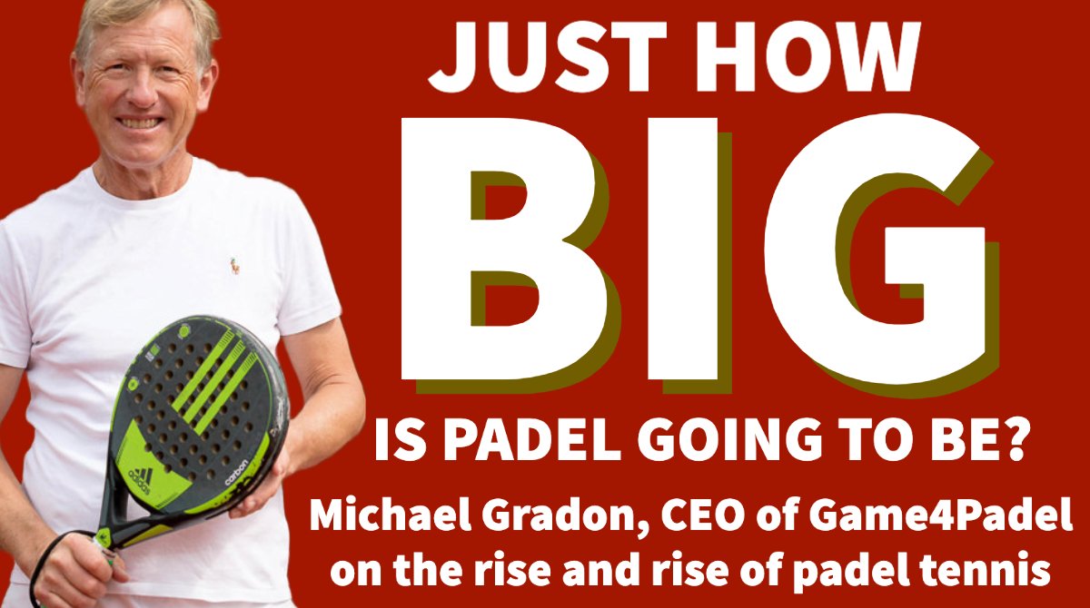 Rob Salmon with… Michael Gradon, CEO of Game4Padel — Talking Tennis