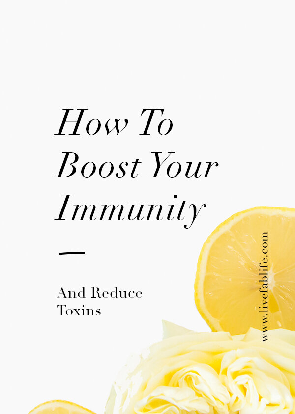 How to Boost Your Immunity and Reduce Toxins