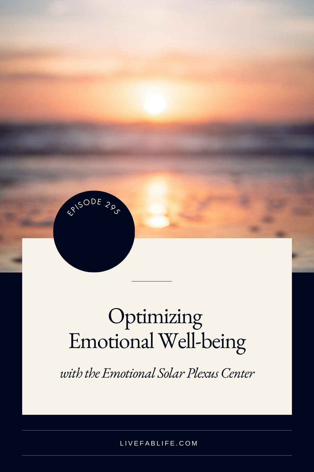 Episode 295: Optimizing Emotional Well-being with the Emotional Solar Plexus Center