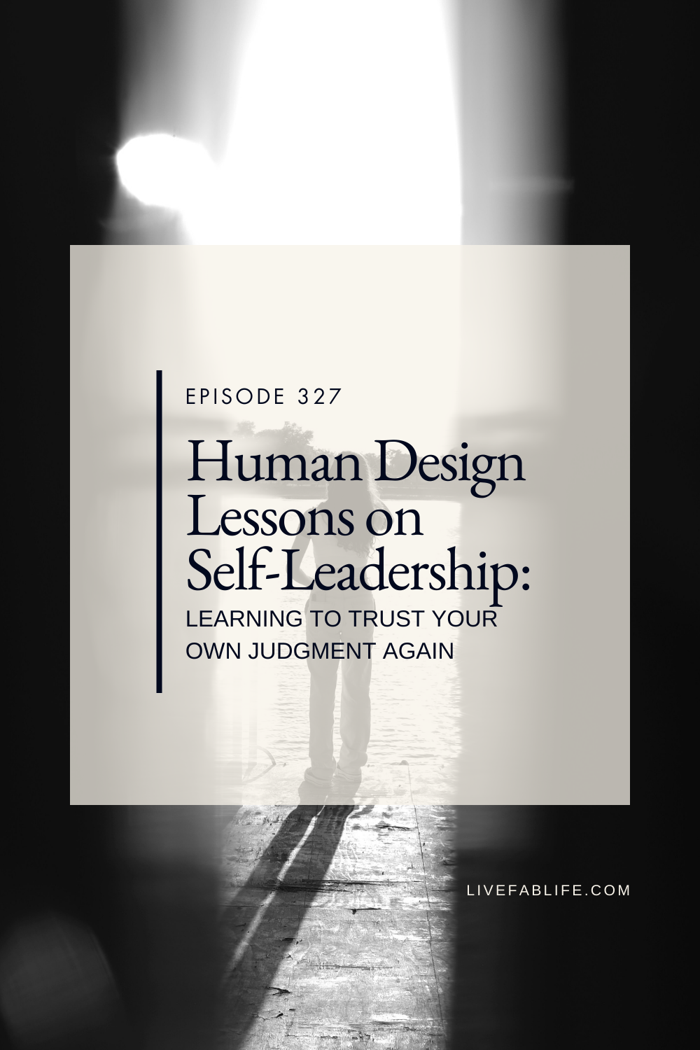 Episode 327: Human Design Lessons on Self-Leadership: Learning to Trust Your Own Judgment Again