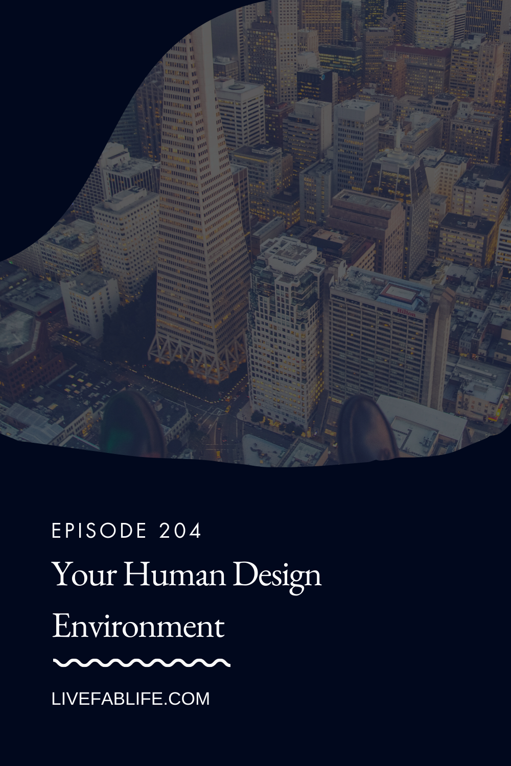 Episode 204: Your Human Design Environment — Live FAB Life