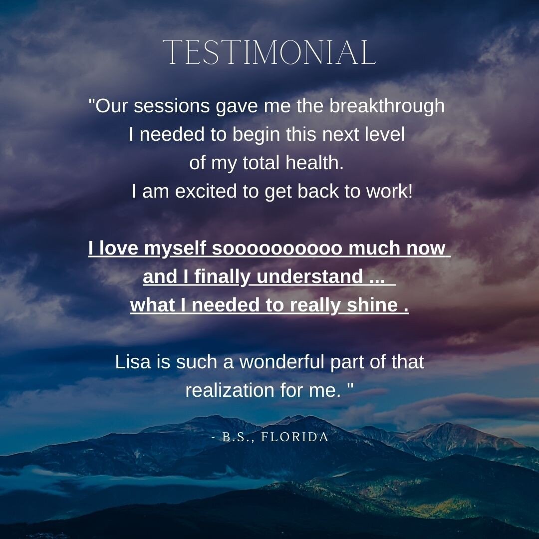 &quot;It is so true what Lisa told me that my total body wellness can only heal to the level of my emotional healing. Our sessions gave me the breakthrough I needed to begin this next level of my total health. I&rsquo;ll be 52 and I feel better than 