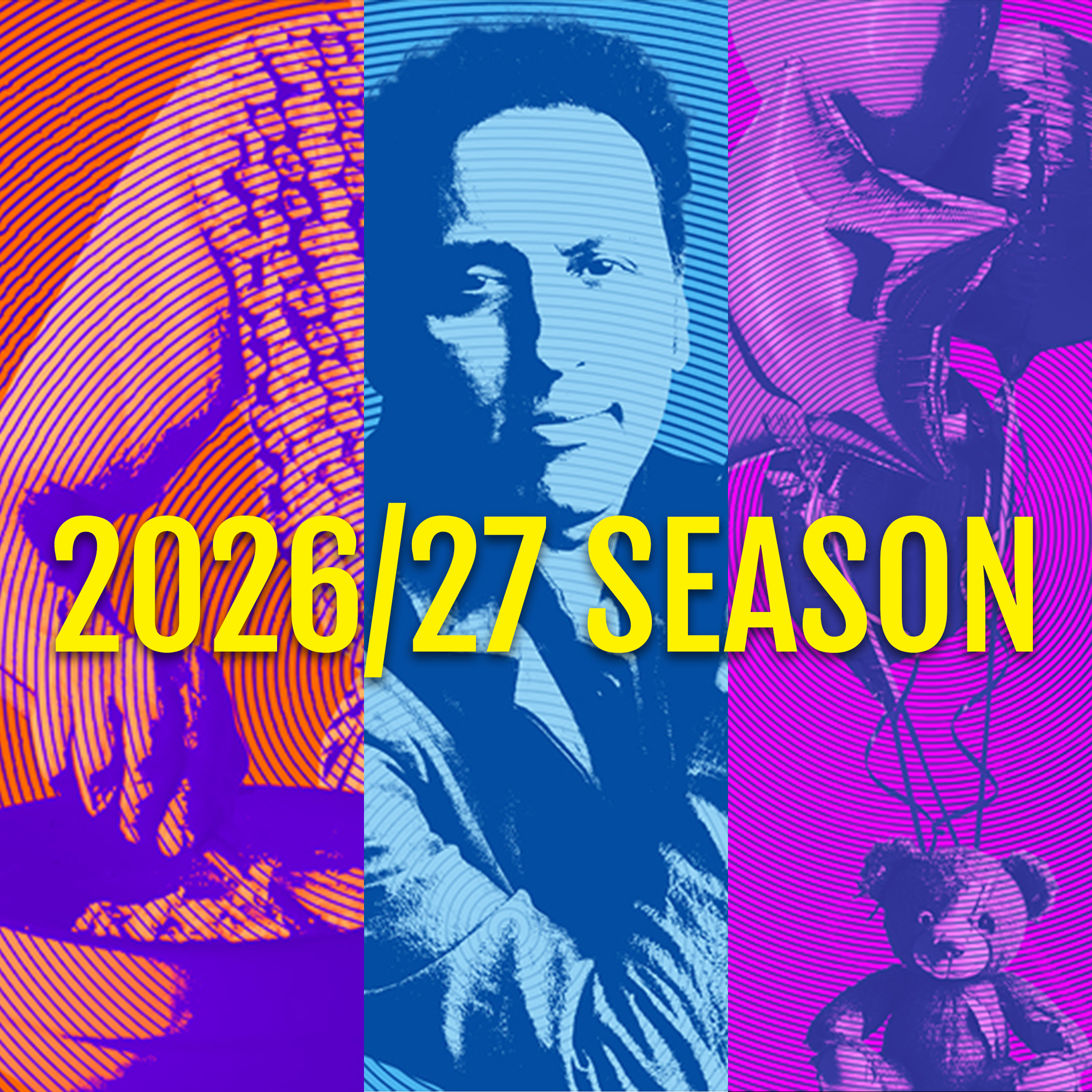 ANNOUNCING OUR 2026/27 SEASON