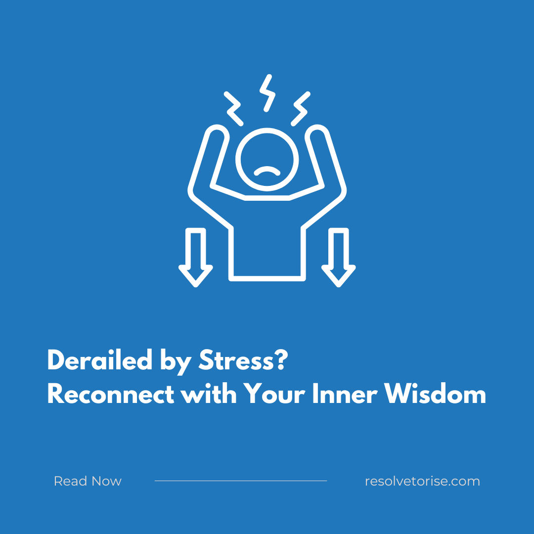 Derailed by Stress? Reconnect with Your Inner Wisdom