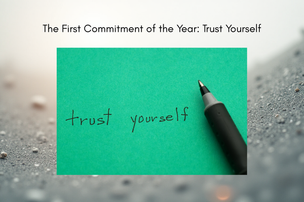 The First Commitment of the Year: Trust Yourself