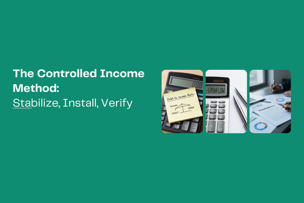 The Controlled Income Method: Stabilize, Install, Verify