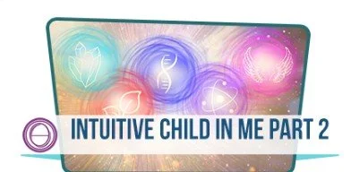 Intuitive Child in Me Part 2 (Ages 7–12)