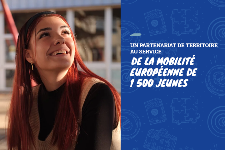 Un partenariat de territoire au service de la mobilité européenne de 1 500 jeunes