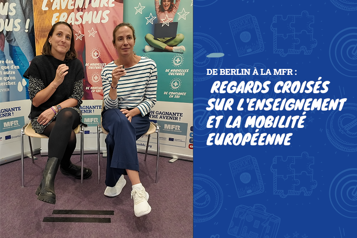 De Berlin à la MFR : Regards croisés sur l'enseignement et la mobilité européenne 