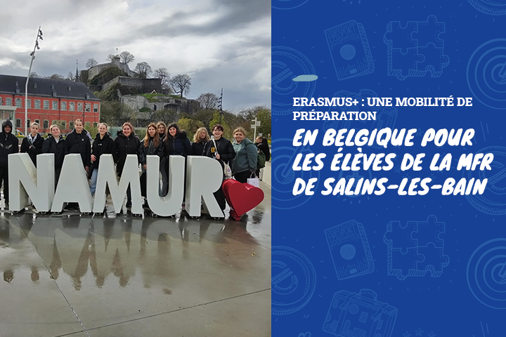 🇧🇪 Erasmus+ : une mobilité de préparation en Belgique pour les élèves de la MFR de Salins-les-Bain 