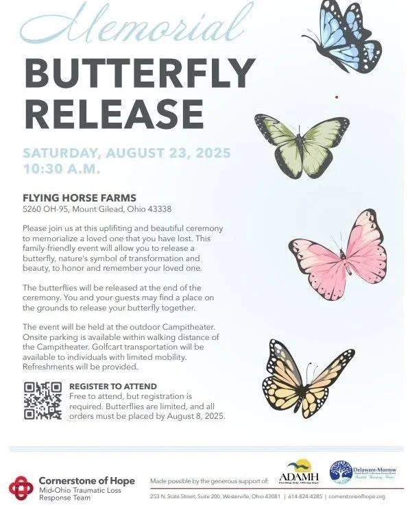 Our grief support provider Cornerstone of Hope  is hosting a Memorial Butterfly Release event in Morrow County to honor loved ones who were recently lost. It's scheduled for Saturday, August 23 at 10:30 a.m. at Flying Horse Farms. Attendance is free 