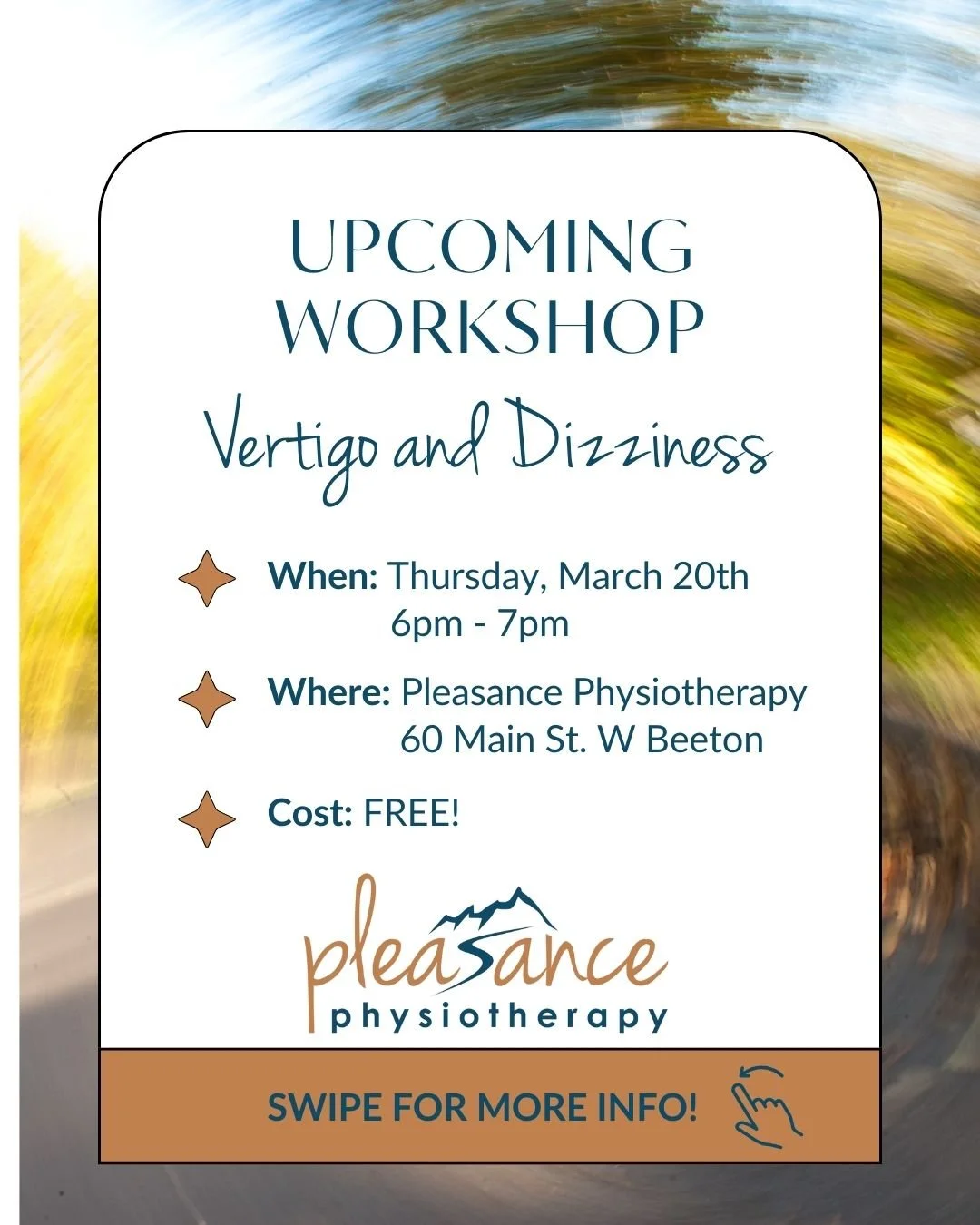 W O R K S H O P
Join Vestibular Physiotherapist, Rachel Marino, to learn more about this challenging symptom and how to manage it effectively with vestibular therapy.

🌀 WHEN: Thursday March 20th
🌀 WHERE: Pleasance Physiotherapy, Beeton
🌀 TIME: 6p