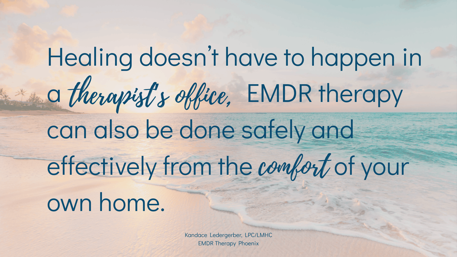 Beach quote graphic: “Healing doesn’t have to happen in a therapist’s office. EMDR therapy can be done safely from home.”