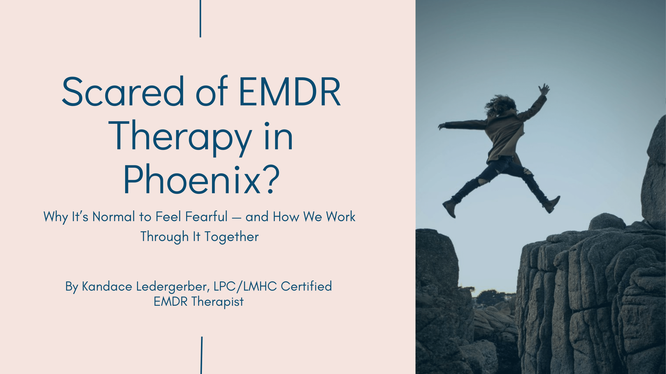 Scared of EMDR Therapy in Phoenix? Why It’s Normal to Feel Fearful — and How We Work Through It Together