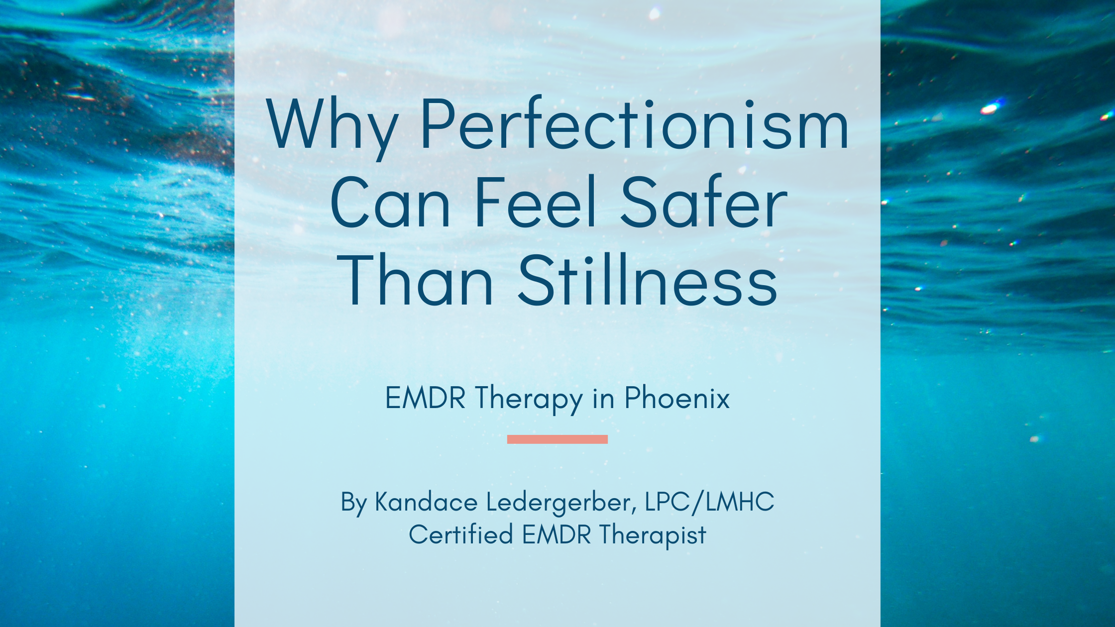 Why Perfectionism Can Feel Safer Than Stillness | EMDR Therapy in Phoenix