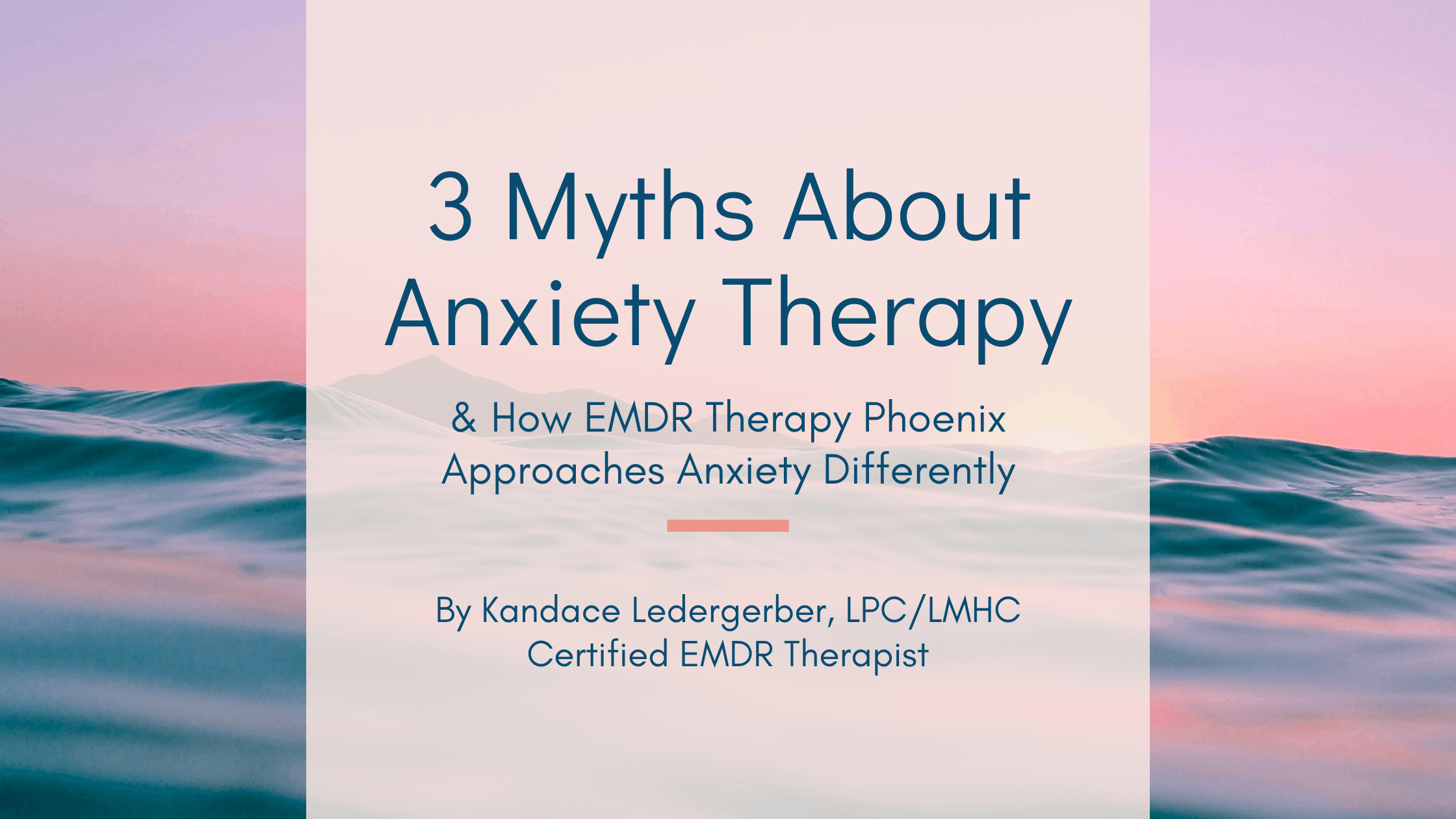 3 Myths About Anxiety Therapy &amp; How EMDR Therapy Phoenix Approaches Anxiety Differently
