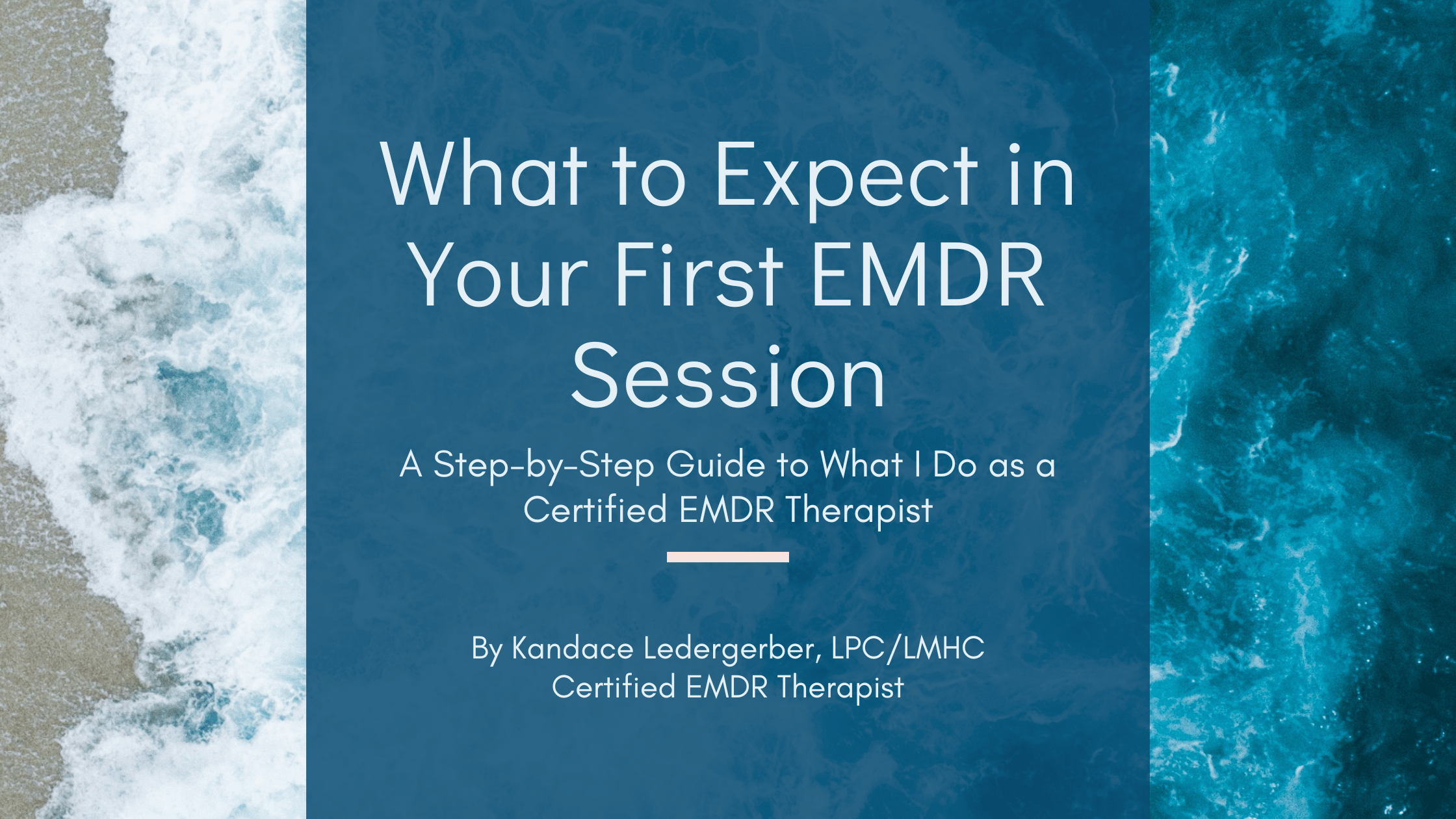 What to Expect in Your First EMDR Session: A Step-by-Step Guide to What I Do as a Certified EMDR Therapist