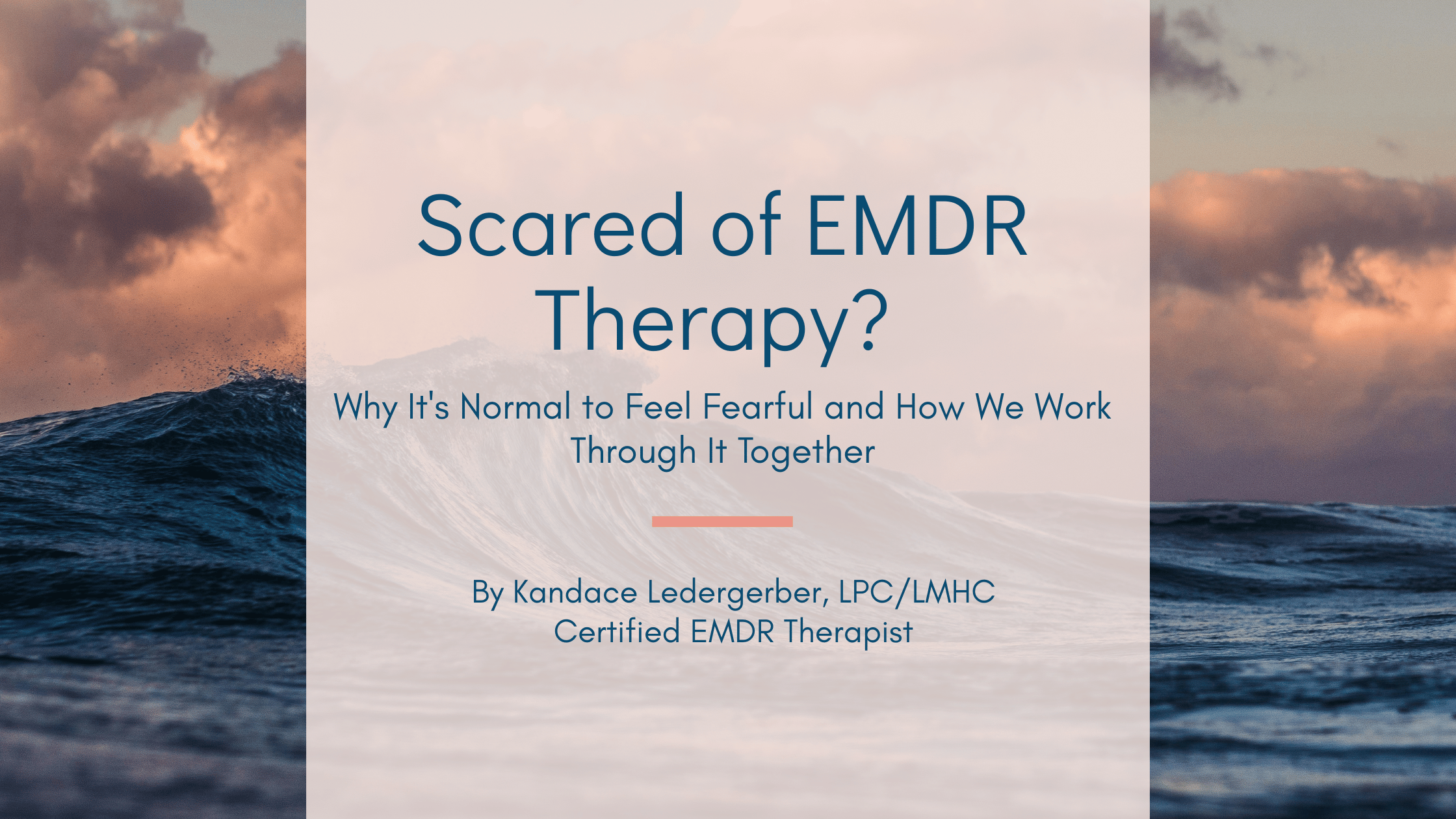 Scared of EMDR Therapy? Why It's Normal to Feel Fearful and How We Work Through It Together