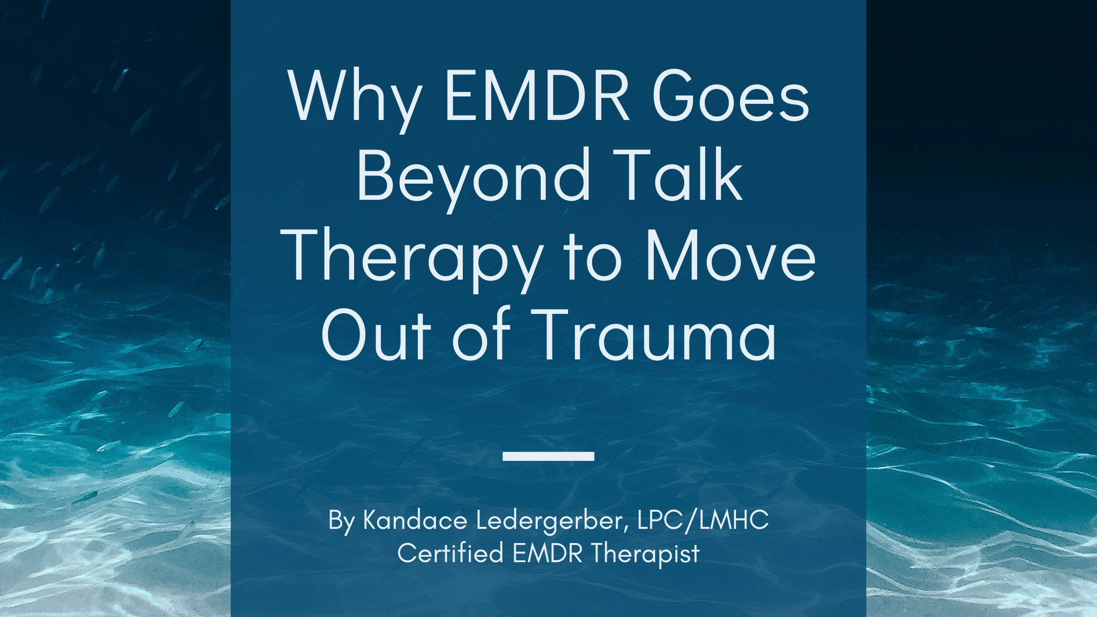 Why EMDR Goes Beyond Talk Therapy to Move Out of Trauma