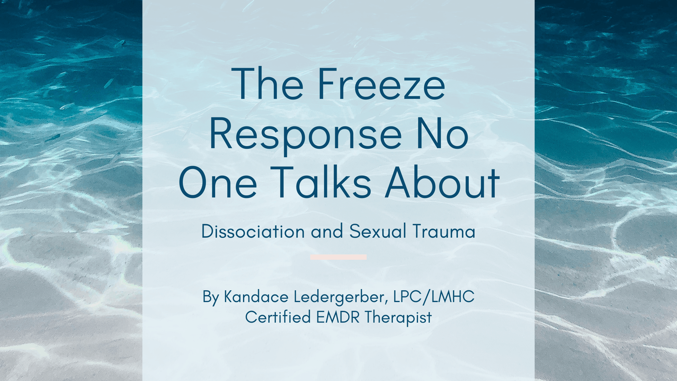 “The Freeze Response No One Talks About: Dissociation and Sexual Trauma” blog header by Kandace Ledergerber.