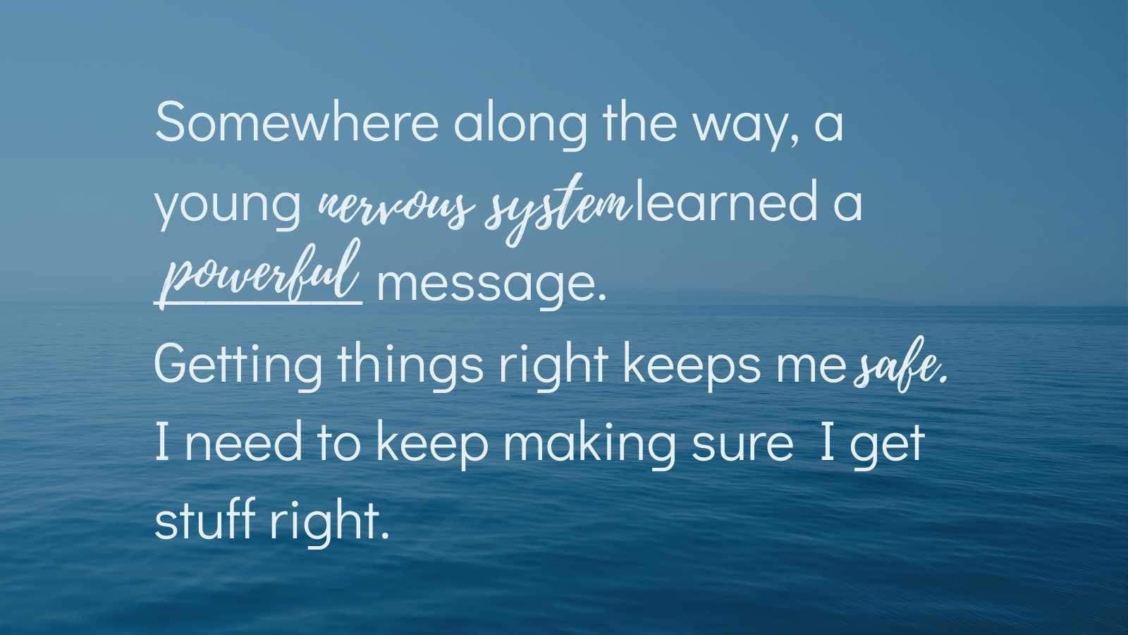 Quote about how childhood pressure can teach the nervous system that getting things right keeps us safe, contributing to adult perfectionism and anxiety patterns.