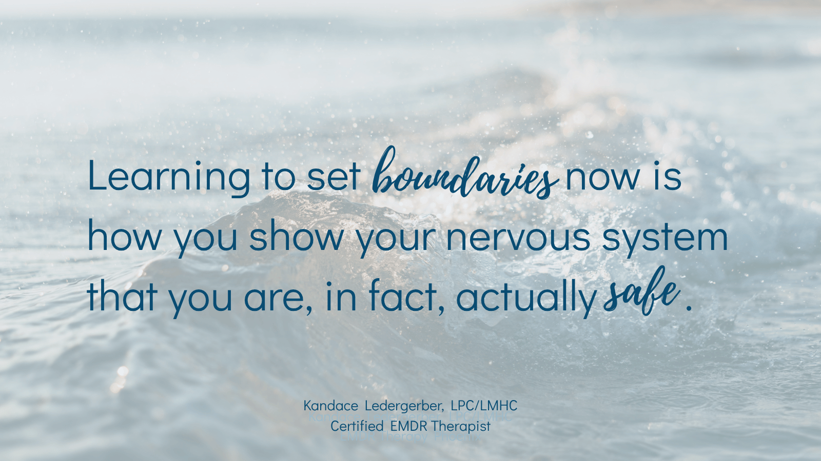 EMDR therapist Kandace Ledergerber quote: learning to set boundaries now is how you show your nervous system that you are in fact actually safe