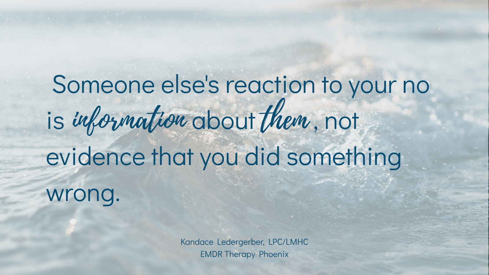 Quote by EMDR therapist Kandace Ledergerber reading someone else's reaction to your no is information about them, not evidence you did something wrong