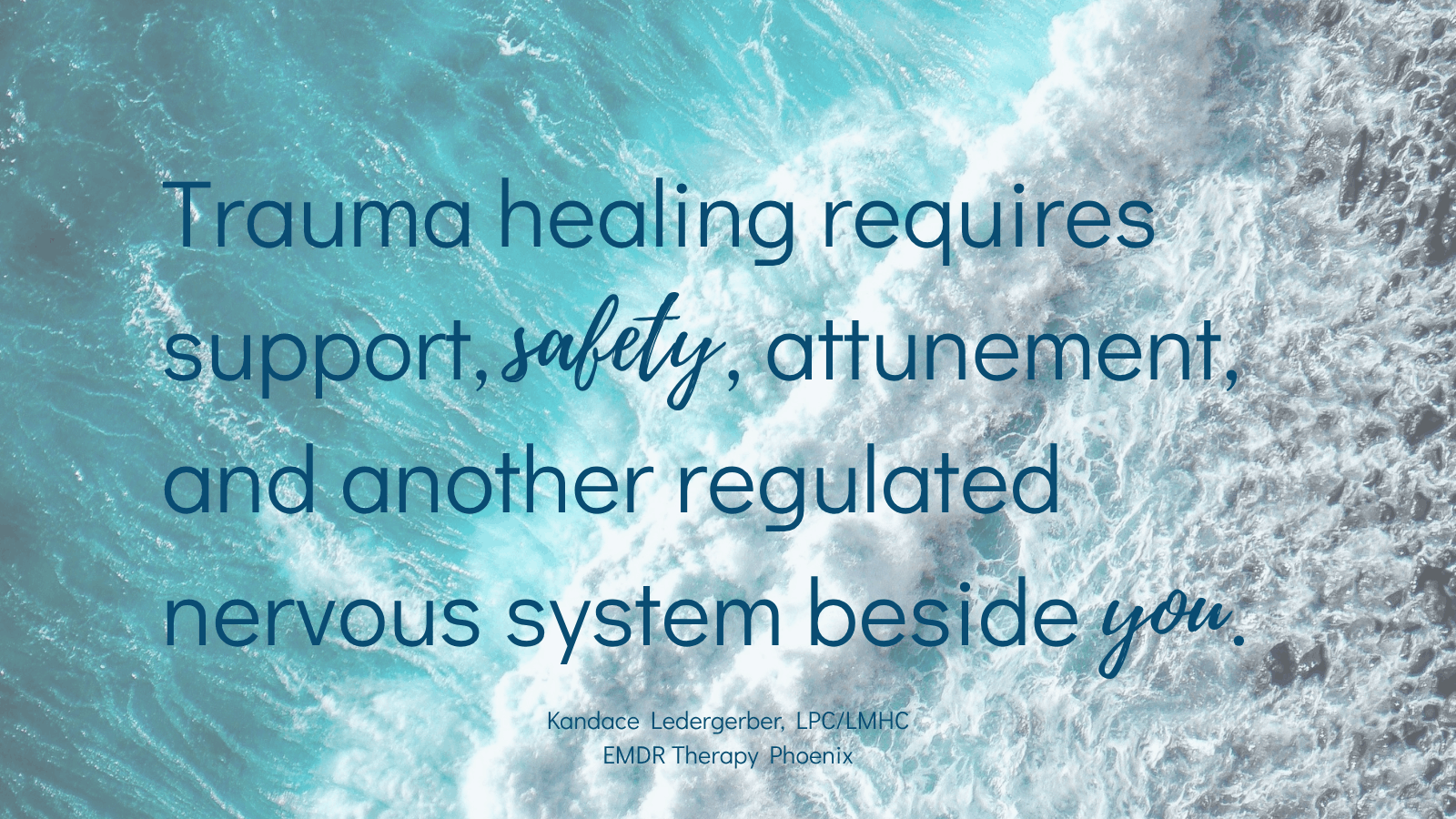 Quote graphic reading "Trauma healing requires support, safety, attunement, and another regulated nervous system beside you." By Kandace Ledergerber, LPC/LMHC, EMDR Therapy Phoenix.