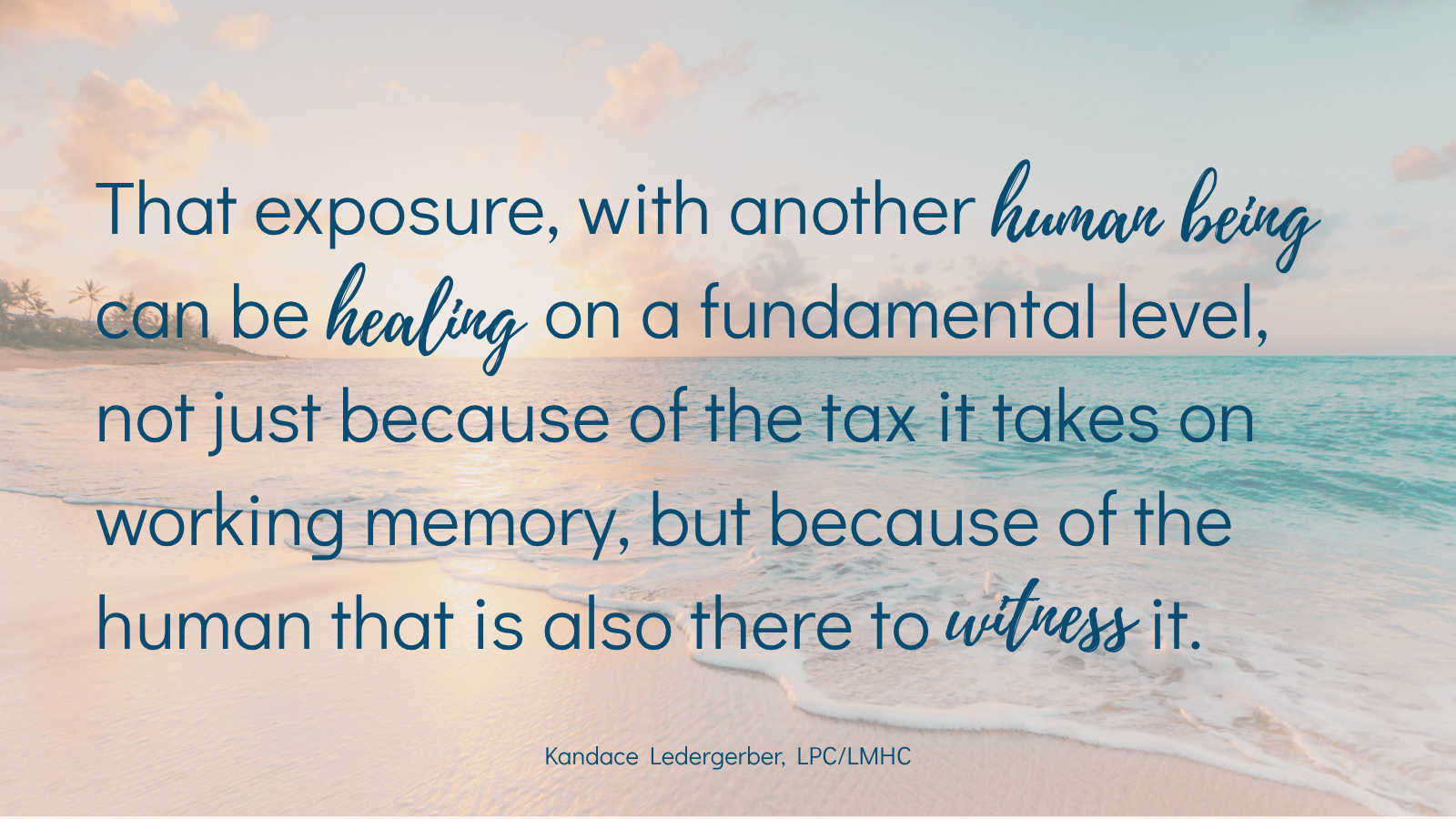 Is EMDR therapy legit quote by EMDR therapist Kandace Ledergerber reading that exposure with another human being can be healing on a fundamental level