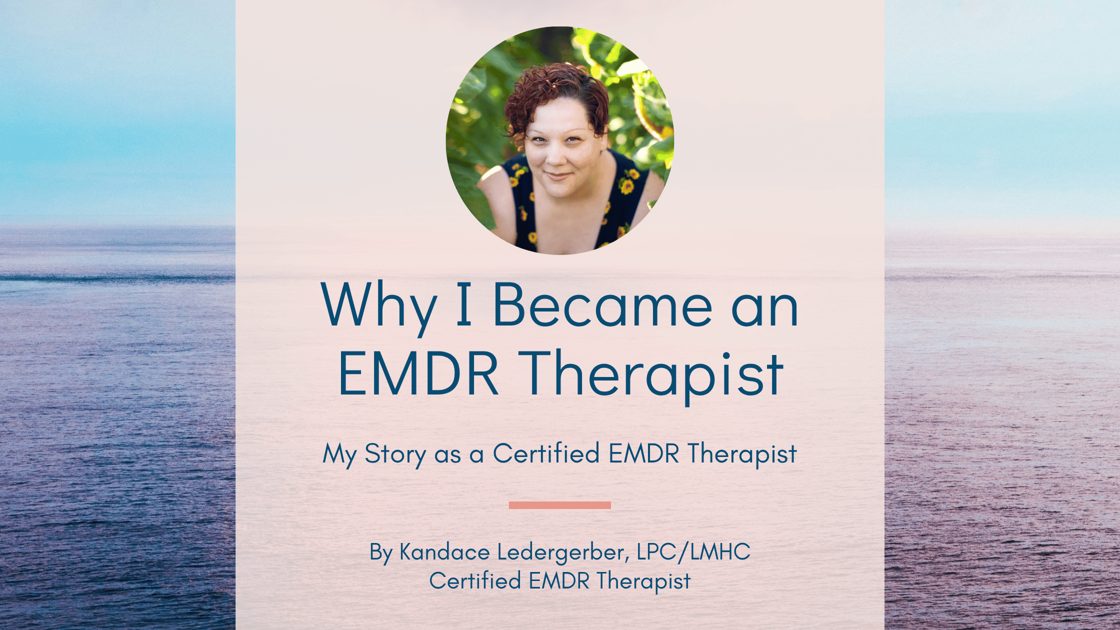 Blog header for "Why I Became an EMDR Therapist: My Story as a Certified EMDR Therapist" by Kandace Ledergerber, LPC/LMHC