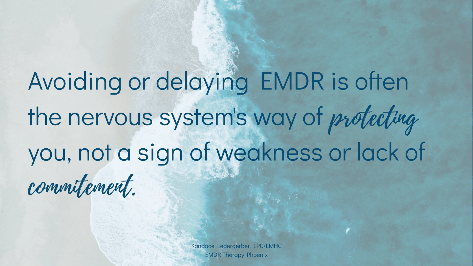 Avoiding or delaying EMDR is often the nervous system's way of protecting you, not a sign of weakness or lack of commitment." — Kandace Ledergerber, LPC/LMHC