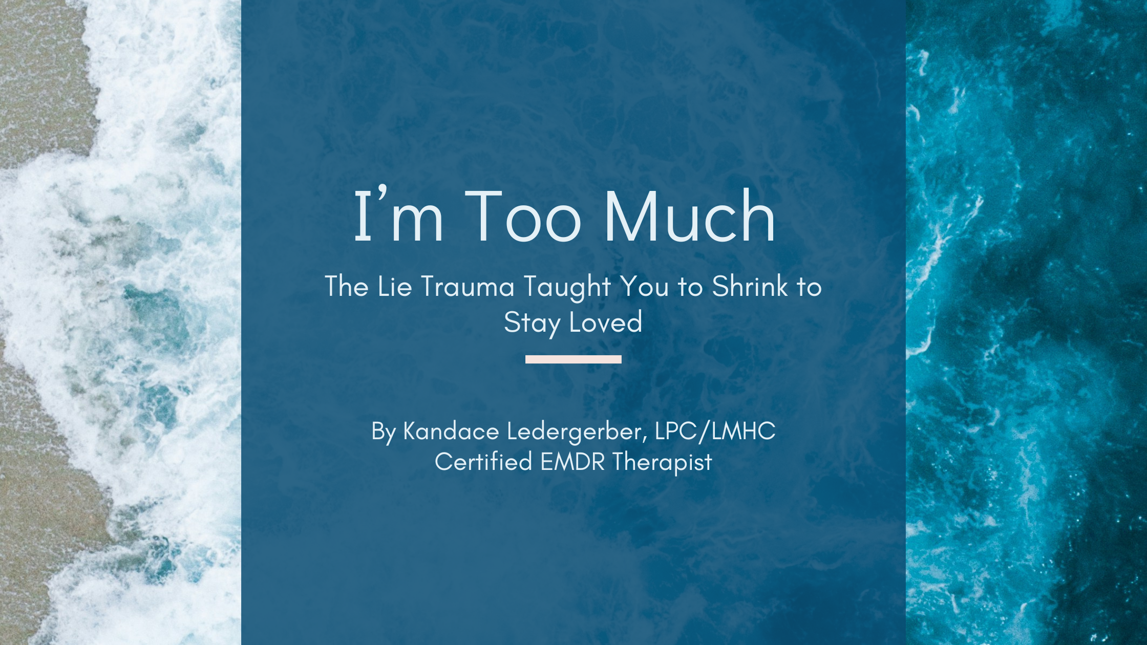 I’m Too Much: The Lie Trauma Taught You to Shrink to Stay Loved blog header graphic