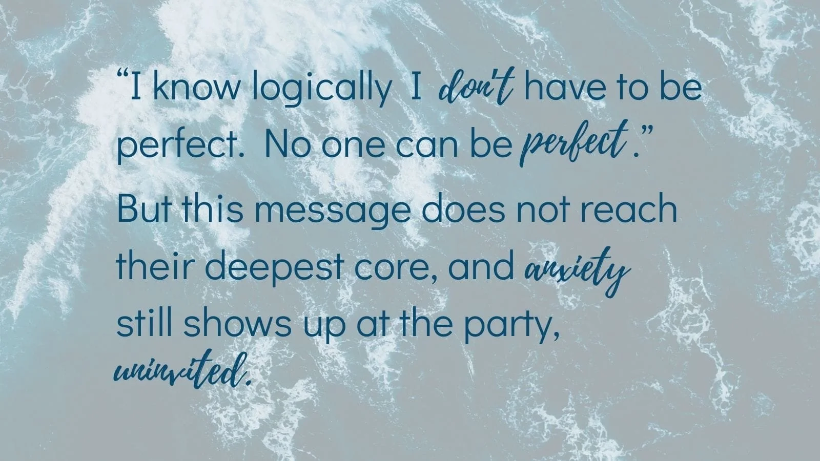 Quote describing how people with perfectionism may logically know they do not need to be perfect but still experience anxiety due to nervous system patterns.