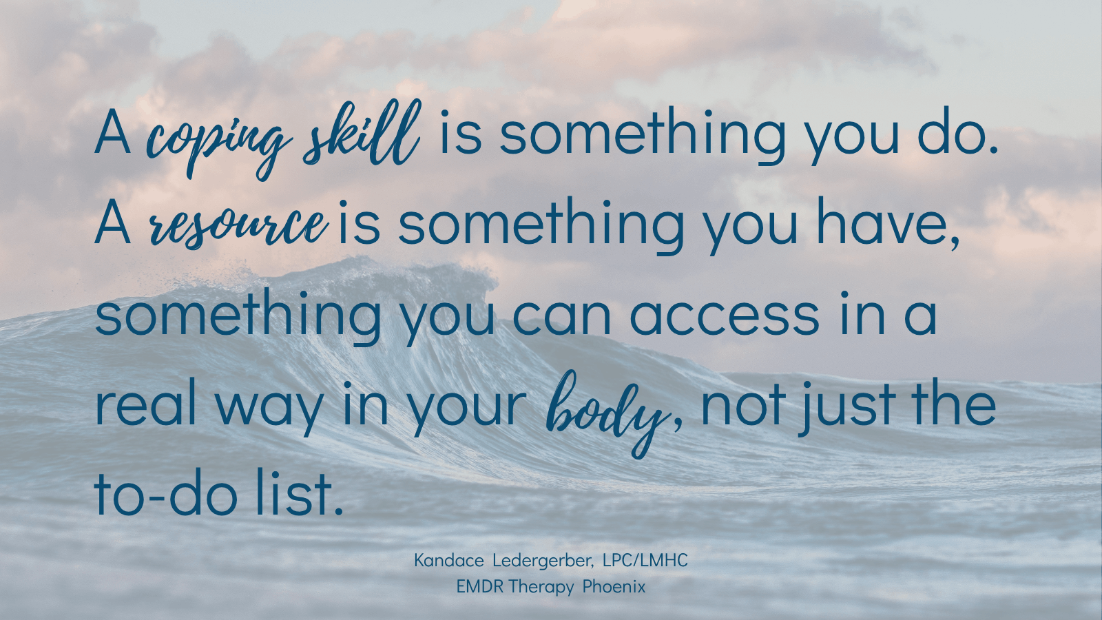 Quote by EMDR therapist Kandace Ledergerber reading a coping skill is something you do a resource is something you have something you can access in a real way in your body